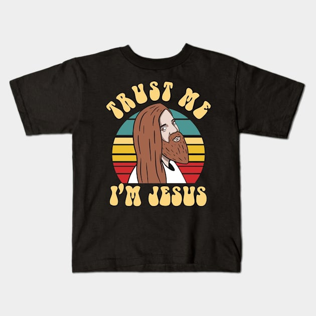 Trust Me Im Jesus Kids T-Shirt by Upsketch